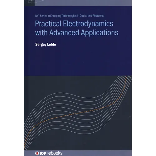 Practical Electrodynamics with Advanced Applications
