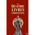 Les quatre livres: La grande étude, l'invariable milieu, les entretiens de Confucius, les oeuvres de Meng Tzeu
