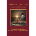 Más Fuerte Que Todo: Un Puente a la Felicidad Mediante Un Entendimiento Católico del Amor y el Sufrimiento