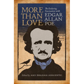 More Than Love: The Enduring Fascination with Edgar Allan Poe