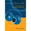Imitation of Life: How Biology Is Inspiring Computing