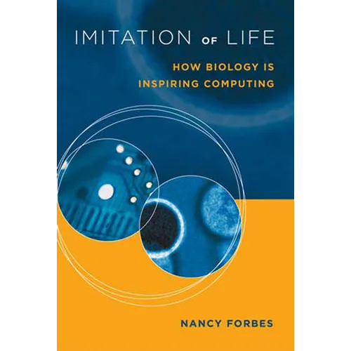 Imitation of Life: How Biology Is Inspiring Computing