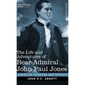 The Life and Adventures of Rear-Admiral John Paul Jones: Commonly called Paul Jones