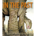In the Past: From Trilobites to Dinosaurs to Mammoths in More Than 500 Million Years