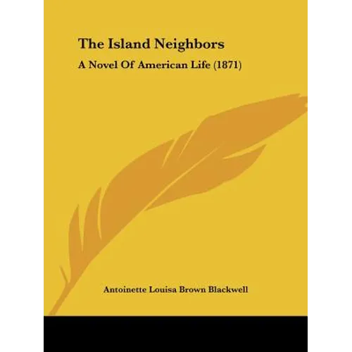 The Island Neighbors: A Novel Of American Life (1871)