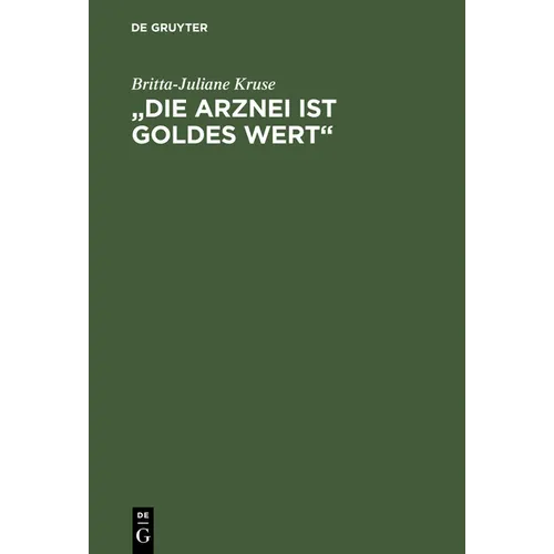 "Die Arznei ist Goldes wert"