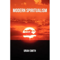 Modern Spiritualism: A Subject of Prophecy and a Sign of the Times