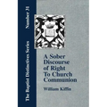 A Sober Discourse of Right to Church-Communion