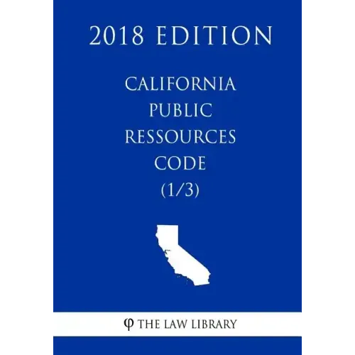 California Public Ressources Code (1/3) (2018 Edition)