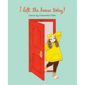 I Left the House Today!: Comics by Cassandra Calin