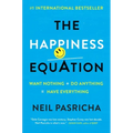 The Happiness Equation: Want Nothing + Do Anything = Have Everything