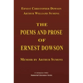The Poems and Prose of Ernest Dowson - Memoir by Arthur Symons
