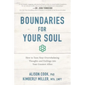 Boundaries for Your Soul: How to Turn Your Overwhelming Thoughts and Feelings Into Your Greatest Allies