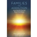 Families and Addiction: How to Stop the Chaos and Restore Family Balance