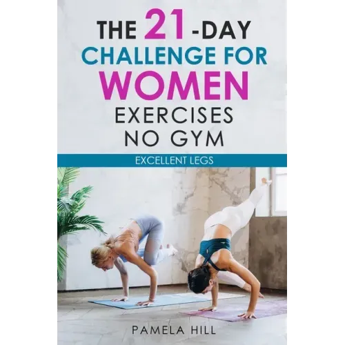 The 21-Day Challenge for Women Exercises, No Gym Excellent Legs