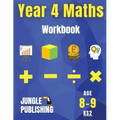 Year 4 Maths Workbook: Addition and Subtraction, Times Tables, Fractions, Measurement, Geometry, Telling the Time and Statistics for 8-9 Year Olds Hom