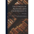 The Forests of Alabama, and Their Products; The Grasses, and Other Forage Plants of Alabama, Indigeneous [sic] Naturalized, and Cultivated]