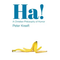Ha!: A Christian Philosophy of Humor