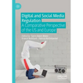 Digital and Social Media Regulation: A Comparative Perspective of the Us and Europe