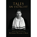Tales From An Exorcist: From The Case Files of Reverend William J Bean