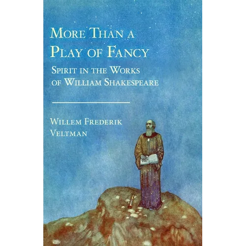 More Than a Play of Fancy: Spirit in the Works of William Shakespeare