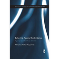 Believing Against the Evidence: Agency and the Ethics of Belief