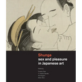 Shunga: Sex and Pleasure in Japanese Art