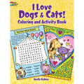 I Love Dogs and Cats! Coloring & Activity Book