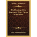 The Hanging of the Crane and Other Poems of the Home