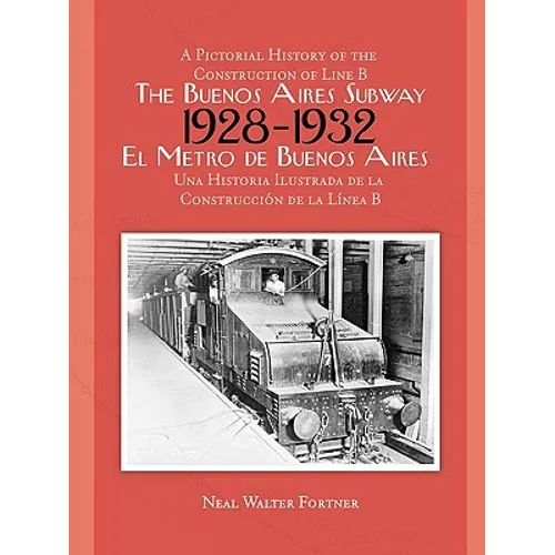 The Buenos Aires Subway: A Pictorial History of the Construction of Line B, 1928 - 1932