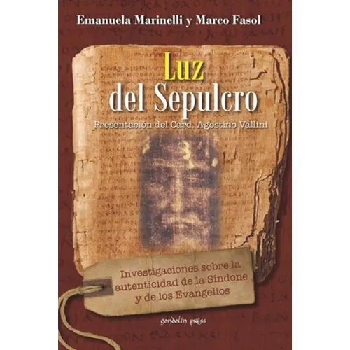 Luz del Sepulcro: Investigaciones sobre la autenticidad de la Síndone y de los Evangelios