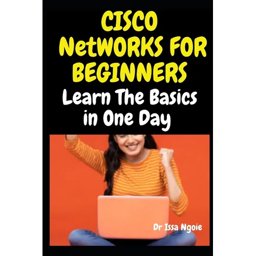 Cisco Networks for Beginners: Learn The Basics in One Day
