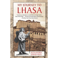 My Journey to Lhasa: The Personal Story of the Only White Woman Who Succeeded in Entering the Forbidden City