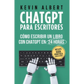 ChatGPT para escritores: Cómo escribir un libro con ChatGPT en 24 horas