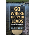 Go Where The Path Leads: Lessons in Leadership From a 'Novel' Approach