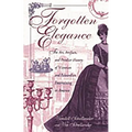Forgotten Elegance: The Art, Artifacts, and Peculiar History of Victorian and Edwardian Entertaining in America