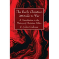 The Early Christian Attitude to War