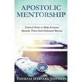 Apostolic Mentorship: Critical Tools to Help Artisans Identify Their God Ordained Mentor