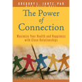 The Power of Connection: Maximize Your Health and Happiness with Close Relationships