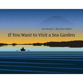 If You Want to Visit a Sea Garden