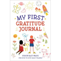 My First Gratitude Journal: Fun and Fast Ways for Kids to Give Daily Thanks