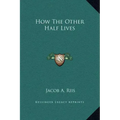 How the Other Half Lives