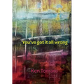 You've Got It All Wrong: Poetry Collection