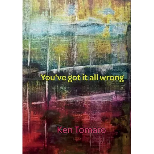 You've Got It All Wrong: Poetry Collection