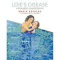 Loie's Disease: A Book About Leukodystrophy