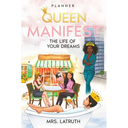 Queen: Manifest the Life of Your Dreams
