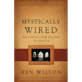 Mystically Wired: Exploring New Realms in Prayer