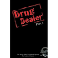 Drug Dealer part 1: The Story of The Unchained Dynasty