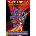 The Secret Science of the Soul: How Evidence of the Paranormal is Bringing Science & Spirit Together
