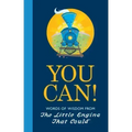 You Can!: Words of Wisdom from the Little Engine That Could